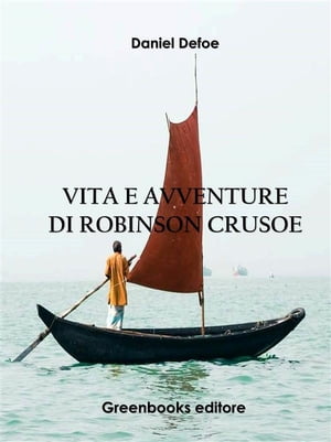 Vita e avventure di Robinson Crusoe【電子書籍】[ Daniel Defoe ]