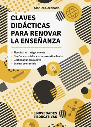 Claves did?cticas para renovar la ense?anza Planificar estrat?gicamente. Dise?ar materiales y entornos estimulantes. Gestionar un aula activa. Evaluar con sentido