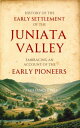 History of the Early Settlement of the Juniata Valley【電子書籍】[ Uriah James Jones ]