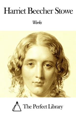 Works of Harriet Beecher Stowe