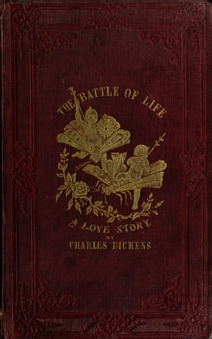 The Battle of Life. A Love Story - Charles Dicke