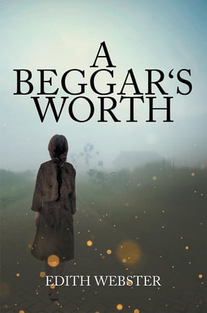 A BEGGAR'S WORTH【電子書籍】[ Edith Webster ]