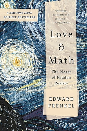 Love and Math The Heart of Hidden Reality【電子書籍】[ Edward Frenkel ]