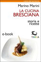 La cucina bresciana Storia e ricette【電子書