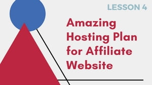 Amazing Hosting Plan for Affiliate Website Lesson 4 - Learn Affiliate Marketing in 9 Days【電子書籍】[ Sam Smith ]