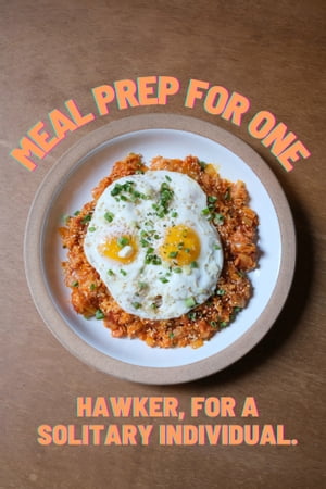 Meal Prep for One: Hawker, for a Solitary Individual.