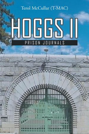 Hoggs II Prison Journals【電子書籍】 Terol (T-Mac) McCullar