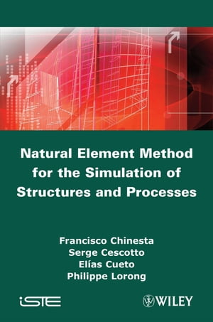 Natural Element Method for the Simulation of Structures and ProcessesŻҽҡ[ Francisco Chinesta ]