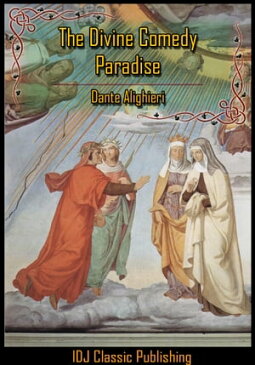 The Divine Comedy : Paradise (Dante's Paradiso) [Full Classic Illustration]+[Free Audio Book Link]+[Active TOC]【電子書籍】[ Dante Alighieri ]