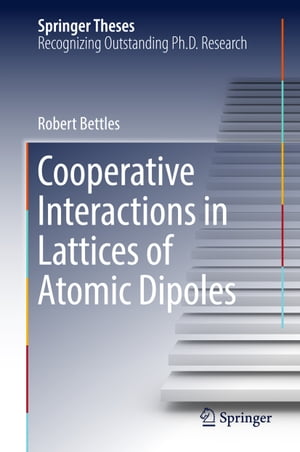 Cooperative Interactions in Lattices of Atomic DipolesŻҽҡ[ Robert Bettles ]