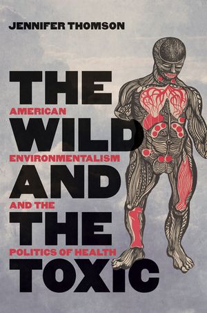 ŷKoboŻҽҥȥ㤨The Wild and the Toxic American Environmentalism and the Politics of HealthŻҽҡ[ Jennifer Thomson ]פβǤʤ3,182ߤˤʤޤ