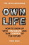 Own Life How to Show up with Confidence and Take Control of the Future【電子書籍】[ Todd Eden ]