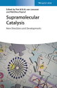 Supramolecular Catalysis New Directions and Developments【電子書籍】