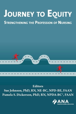 Journey to Equity Strengthening the Profession of Nursing【電子書籍】