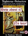 Righteous Seduction: Redemption for Nerds, Unappreciated Nice Guys, and Captives...