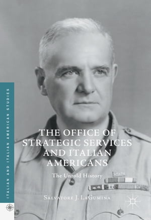 The Office of Strategic Services and Italian Americans The Untold HistoryŻҽҡ[ Salvatore J. LaGumina ]