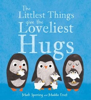 The Littlest Things Give the Loveliest Hugs