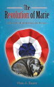 The Revolution of Marie How a Past Life Informs the Present【電子書籍】[ Noel A. Brand...
