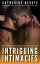 Intriguing Intimacies 21 Erotic Stories That Will Make Your Heart RaceŻҽҡ[ Catherine Strete ]