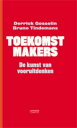 Toekomstmakers (E-boek) De kunst van vooruitdenken【電子書籍】[ Derrick Gosselin ]