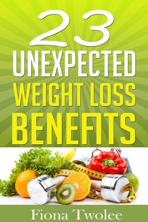 ŷKoboŻҽҥȥ㤨23 Unexpected Weight Loss BenefitsŻҽҡ[ Fiona Twolee ]פβǤʤ119ߤˤʤޤ