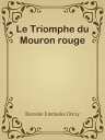 Le Triomphe du Mouron rouge【電子書籍】[ B