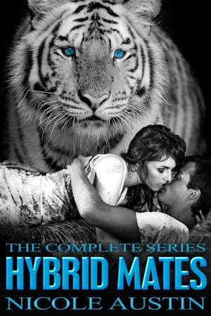 Hybrid Mates The Complete Series【電子書籍】[ Nicole Austin ]
