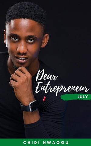 Dear Entrepreneur: July