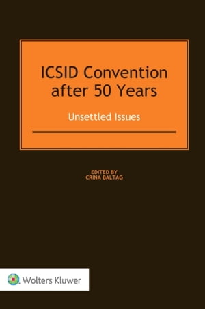 ICSID Convention after 50 Years: Unsettled Issues Unsettled IssuesŻҽҡ