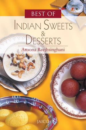 Best of Indian Sweets Desserts【電子書籍】 Aroona Reejhsinghani