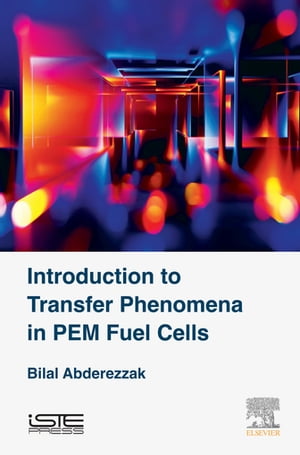 Introduction to Transfer Phenomena in PEM Fuel CellsŻҽҡ[ Bilal Abderezzak ]