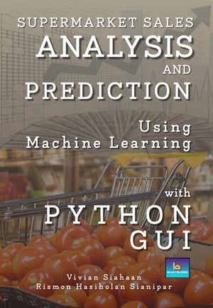 SUPERMARKET SALES ANALYSIS AND PREDICTION USING MACHINE LEARNING WITH PYTHON GUI