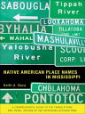 Native American Place Names in Mississippi【電子書籍】 Keith A. Baca