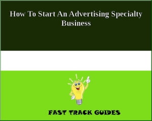 How To Start An Advertising Specialty Business