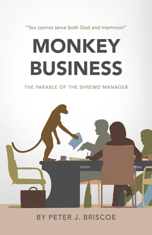 Monkey Business The Parable Of The Shrewd Manager