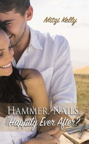 ŷKoboŻҽҥȥ㤨Hammer, Nails, and Happily Ever After?Żҽҡ[ Mitzi Kelly ]פβǤʤ710ߤˤʤޤ