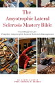 The Amyotrophic Lateral Sclerosis Mastery Bible: Your Blueprint For Complete Amyotrophic Lateral Sclerosis Management【電子書籍】 Dr. Ankita Kashyap