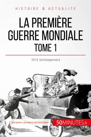 La Premi?re Guerre mondiale (Tome 1) 1914, l’embrasement