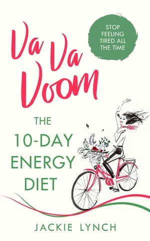 Va Va Voom The 10-Day Energy Diet that will stop you feeling Tired All The TimeŻҽҡ[ Jackie Lynch ]