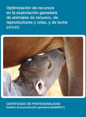 UF2167 - Optimizaci?n de recursos en la explotaci?n ganadera de animales de renuevo, de reproductores y cr?as, y de leche