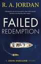 Failed Redemption A John England Story【電子書籍】 R A Jordan