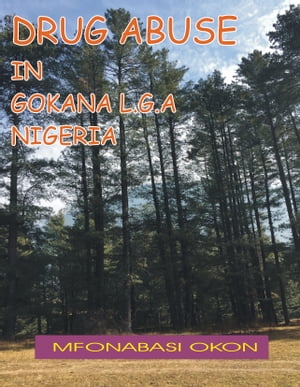 DRUG ABUSE IN GOKANA L.G.A, NIGERIA