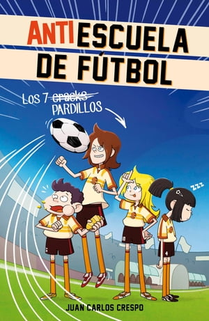 Los 7 cracks (Antiescuela de Fútbol 1)