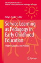 Service Learning as Pedagogy in Early Childhood Education Theory, Research, and Practice【電子書籍】