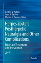 Herpes Zoster: Postherpetic Neuralgia and Other Complications Focus on Treatment and Prevention【電子書籍】