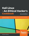 Kali Linux - An Ethical Hacker's Cookbook Practical recipes that combine strategies, attacks, and tools for advanced penetration testing, 2nd Edition【電子書籍】[ Himanshu Sharma ]