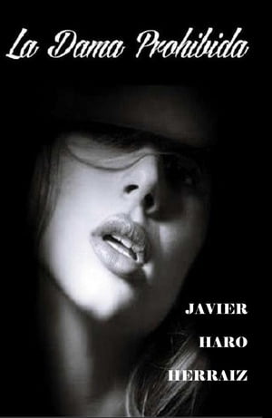 LA DAMA PROHIBIDA【電子書籍】[ JAVIER HARO HERRAIZ ]