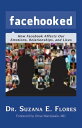 Facehooked How Facebook Affects Our Emotions, Relationships, and Lives