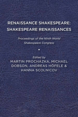 Renaissance Shakespeare/Shakespeare Renaissances