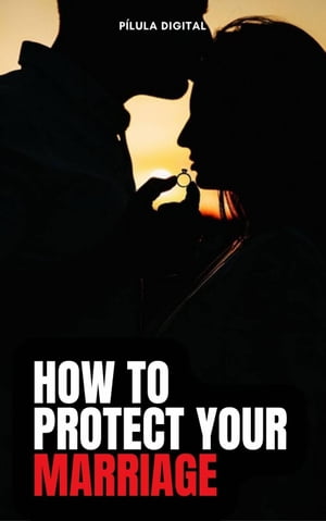 How to Protect Your Marriage
